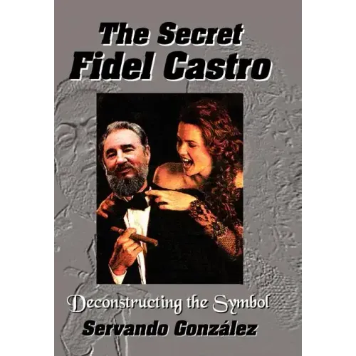 The Secret Fidel Castro