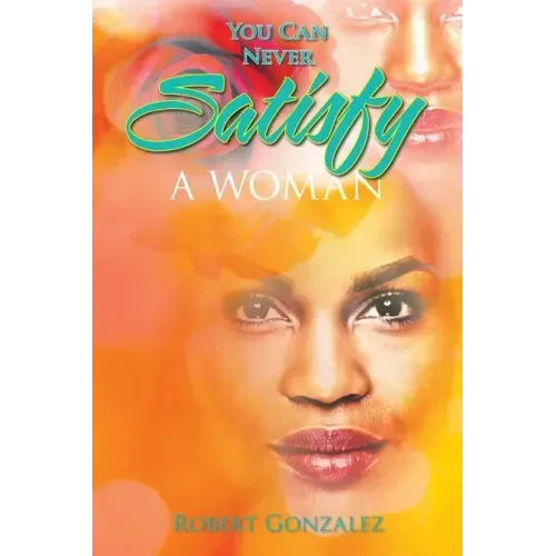 You Can Never Satisfy a Woman