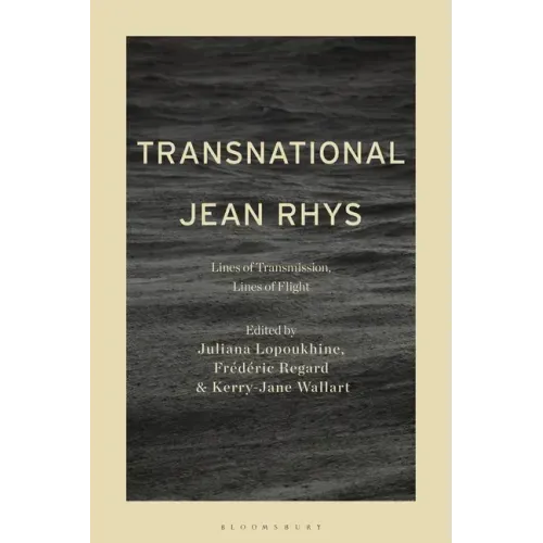 Transnational Jean Rhys: Lines of Transmission, Lines of Flight