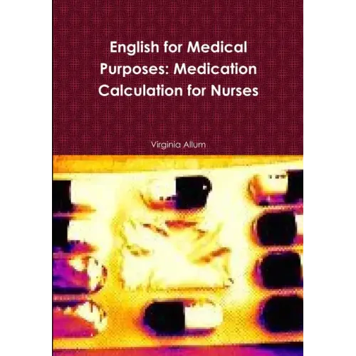English for Medical Purposes: Medication Calculation for Nurses