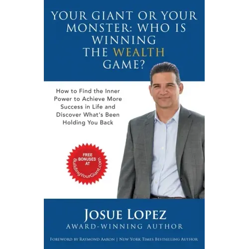 Your Giant or Your Monster: Who is Winning the Wealth Game?: How to Find the Inner Power to Achieve More Success in Life and Discover What is Hold