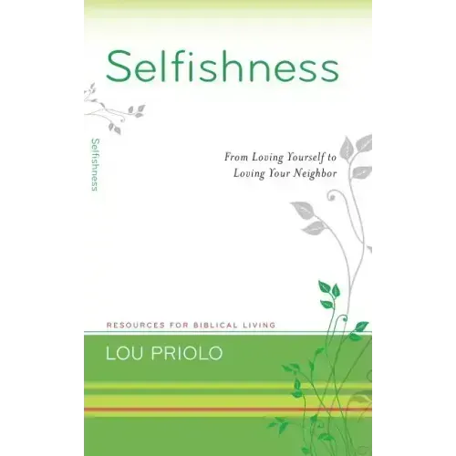Selfishness: From Loving Yourself to Loving Your Neighbor