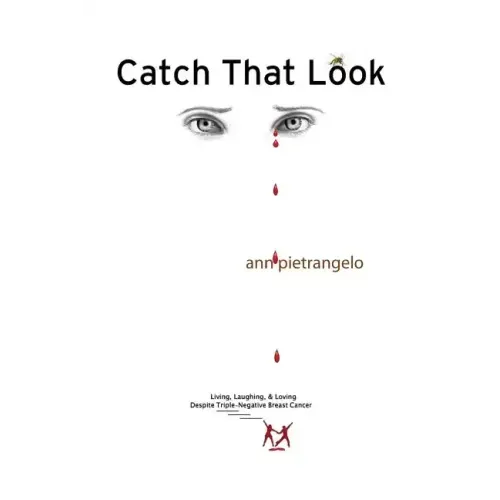Catch That Look: Living, Laughing & Loving Despite Triple-Negative Breast Cancer