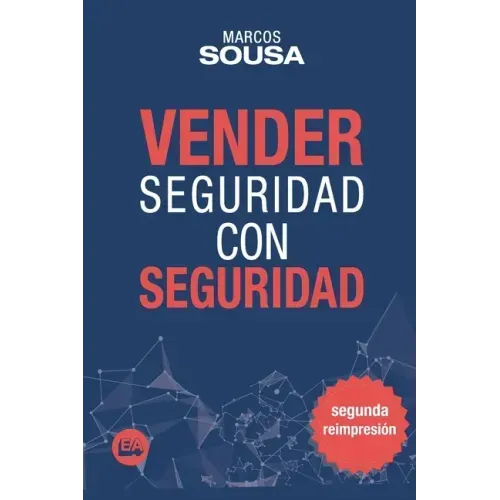 Vender Seguridad con Seguridad: Un libro de ventas con muchas técnicas y abordajes propio del segmento de seguridad (Spanish Edition)