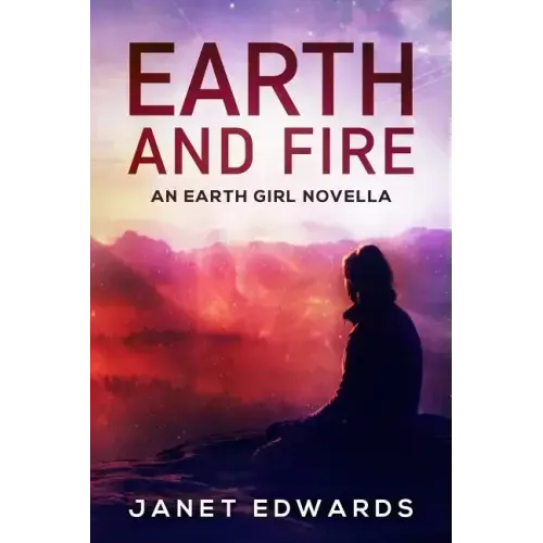 Earth and Fire: An Earth Girl Novella