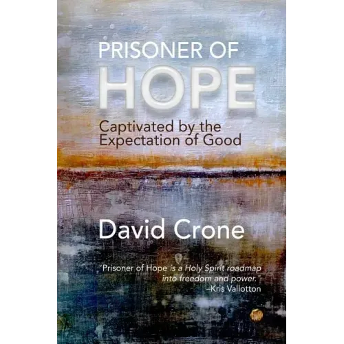 Prisoner of Hope: Captivated by the Expectation of Good