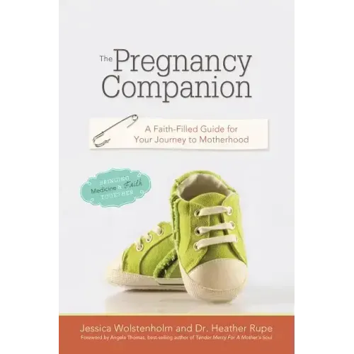 The Pregnancy Companion: A Faith-Filled Guide for Your Journey to Motherhood