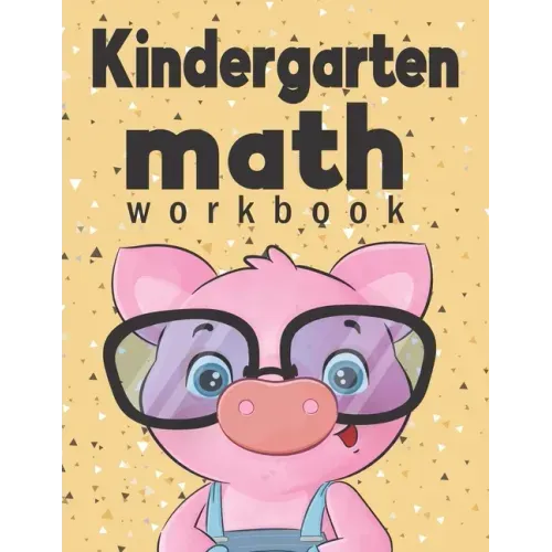 Kindergarten Math Workbook: Kindergarten & 1st Grade Workbook, Addition and Subtraction Activities, Homeschooling Activity Books, And more activit