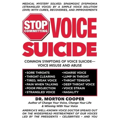 Stop Committing Voice Suicide: America's Well-Known Voice Doctor Speaks Out on the Widespread Mistreatment of Our Voices Led by the Presidents - Cele