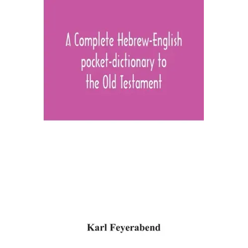 A complete Hebrew-English pocket-dictionary to the Old Testament