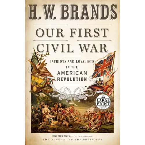 Our First Civil War: Patriots and Loyalists in the American Revolution
