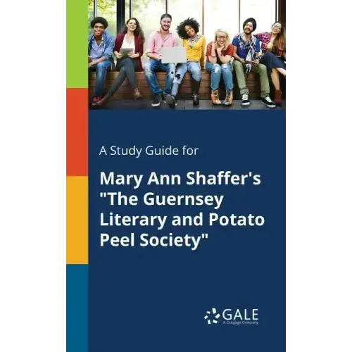 A Study Guide for Mary Ann Shaffer's "The Guernsey Literary and Potato Peel Society"