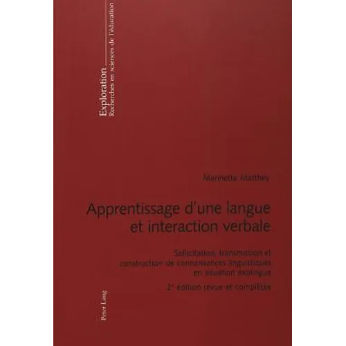 Apprentissage d'une langue et interaction verbale: Sollicitation, transmission et construction de connaissances linguistiques en situati