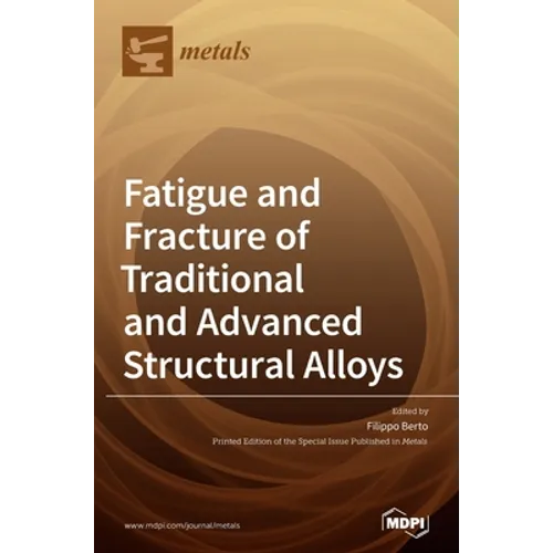 Fatigue and Fracture of Traditional and Advanced Structural Alloys