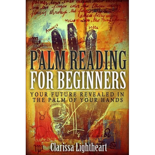 Palm Reading for Beginners: Your Future Revealed in the Palm of Your Hands