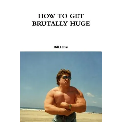 How to Get Brutally Huge