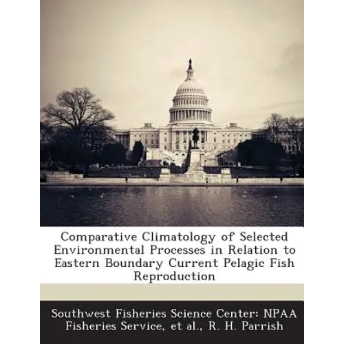 Comparative Climatology of Selected Environmental Processes in Relation to Eastern Boundary Current Pelagic Fish Reproduction