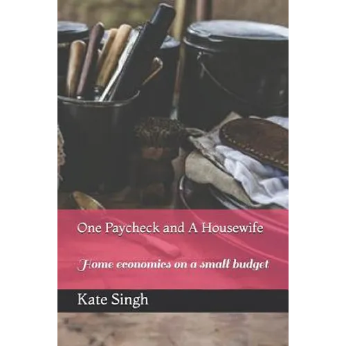 One Paycheck and A Housewife: Home economics on a small budget