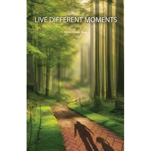 Live Different Moments: Finding Contentment and Peace after Change and Loss