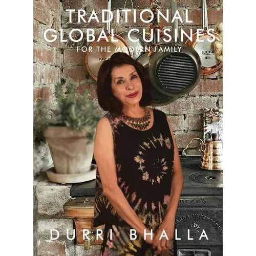 Traditional Global Cuisines: For The Modern Family