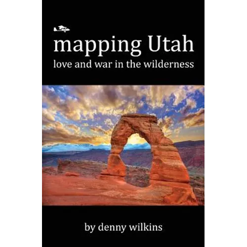 Mapping Utah: Love and War in the Wilderness