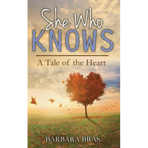 She Who Knows: A Tale of the Heart