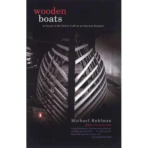 Wooden Boats: In Pursuit of the Perfect Craft at an American Boatyard