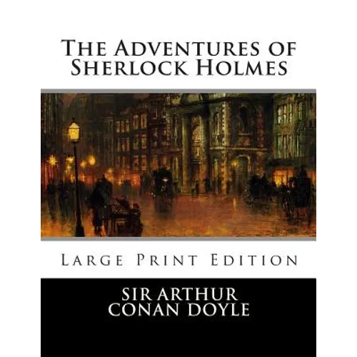The Adventures of Sherlock Holmes: Large Print Edition