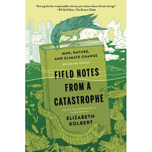 Field Notes from a Catastrophe: Man, Nature, and Climate Change