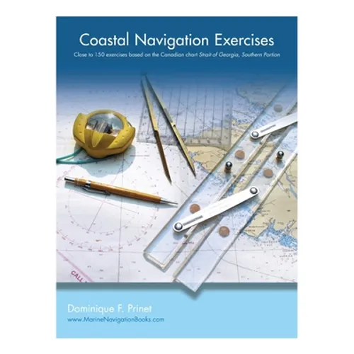 Coastal Navigation Exercises: Over 100 exercises based on the Canadian chart Strait of Georgia, Southern Portion