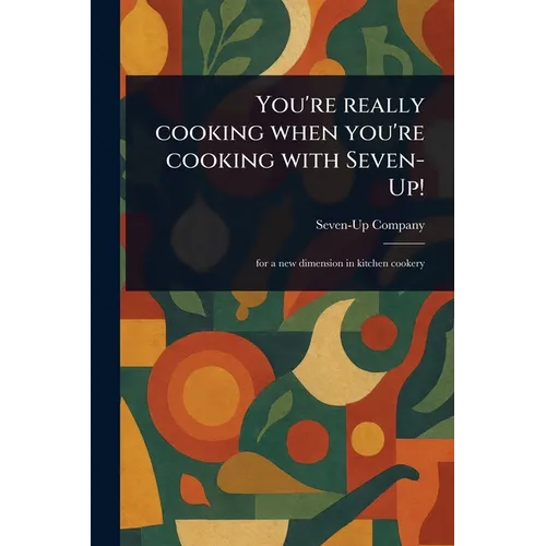 You're Really Cooking When You're Cooking With Seven-Up!