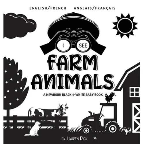I See Farm Animals: Bilingual (English / French) (Anglais / Français) A Newborn Black & White Baby Book (High-Contrast Design & Patterns) (Cow, Horse,