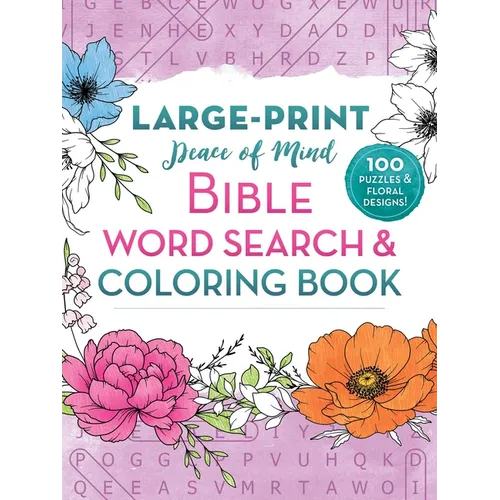 Peace of Mind Bible Word Search & Coloring Book: 100 Puzzles & Floral Designs