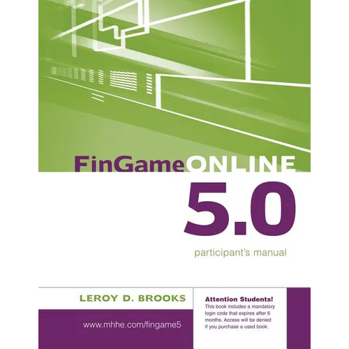 FinGame Online 5.0: The Financial Management Decision Game Participant's Manual