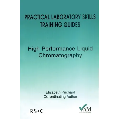 Practical Laboratory Skills Training Guides: High Performance Liquid Chromatography