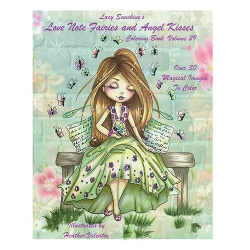 Lacy Sunshine's Love Note Fairies and Angel Kisses Coloring Book Volume 29: Magical Fairies and Joyous Angels For All Occasions