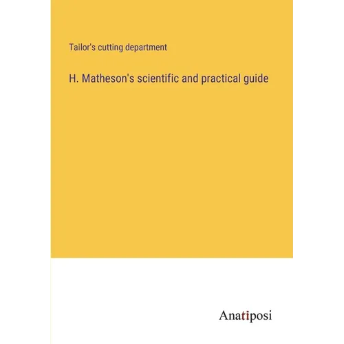 H. Matheson's scientific and practical guide