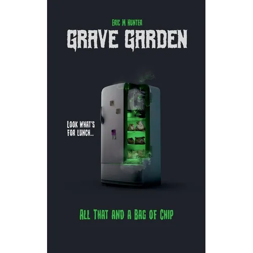 Grave Garden: All That and a Bag of Chip