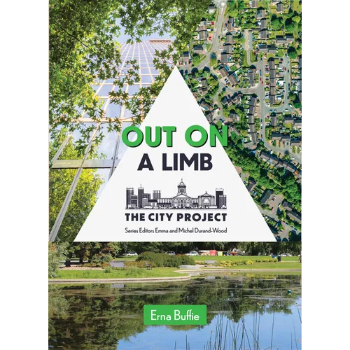 Out on a Limb: Saving the Urban Tree Canopy; The City Project, Book 3 Volume 3