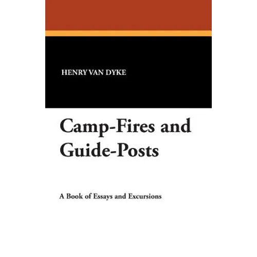Camp-Fires and Guide-Posts: A Book of Essays and Excursions