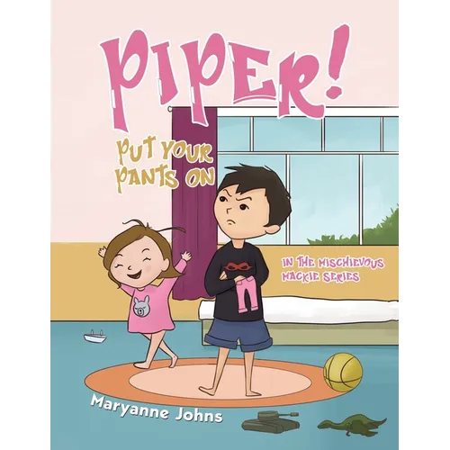 Piper! Put Your Pants On