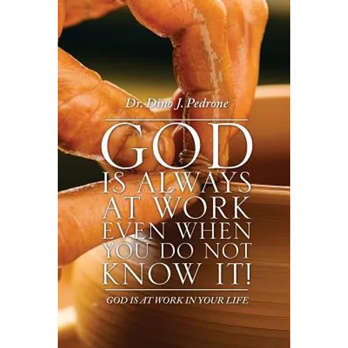 God Is Always at Work Even When You Do Not Know It!