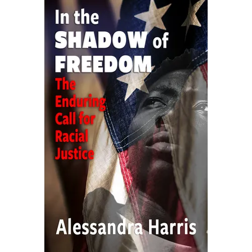 In the Shadow of Freedom: The Enduring Call for Racial Justice