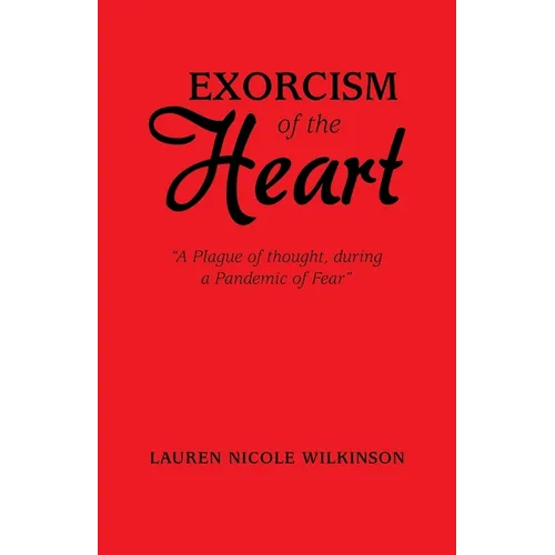 Exorcism of the Heart: "A Plague of Thought, During a Pandemic of Fear"