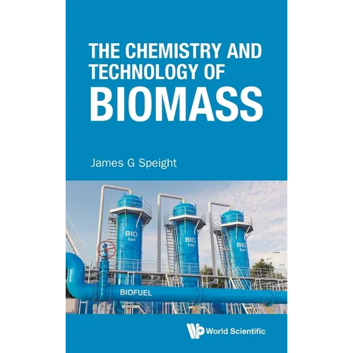 The Chemistry and Technology of Biomass
