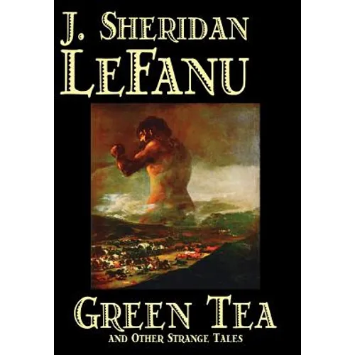 Green Tea and Other Strange Tales by J. Sheridan LeFanu, Fiction, Literary, Horror, Fantasy
