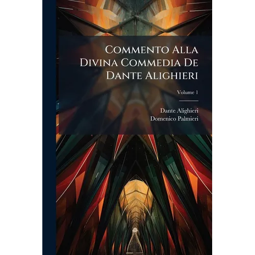 Commento Alla Divina Commedia De Dante Alighieri; Volume 1