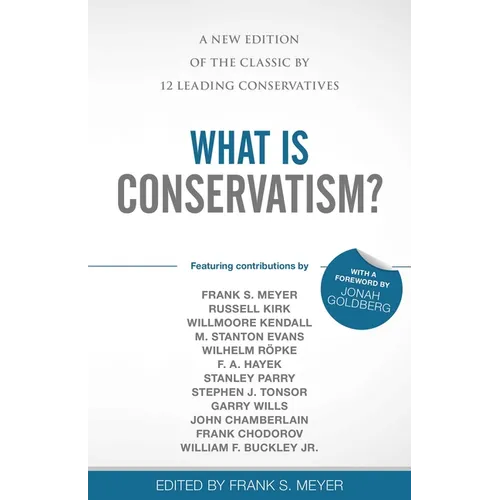 What Is Conservatism?: A New Edition of the Classic by 12 Leading Conservatives