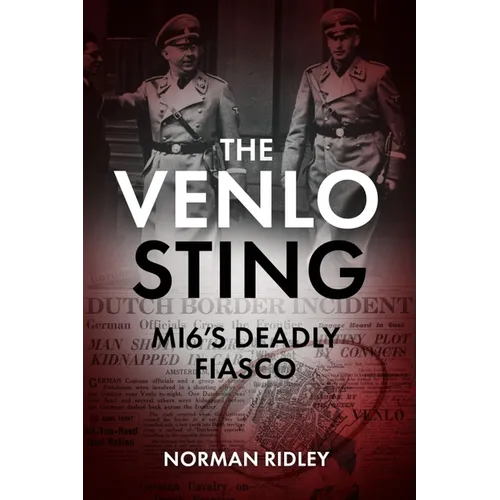 The Venlo Sting: Mi6's Deadly Fiasco