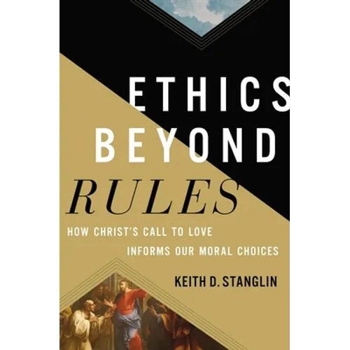 Ethics Beyond Rules: How Christ's Call to Love Informs Our Moral Choices